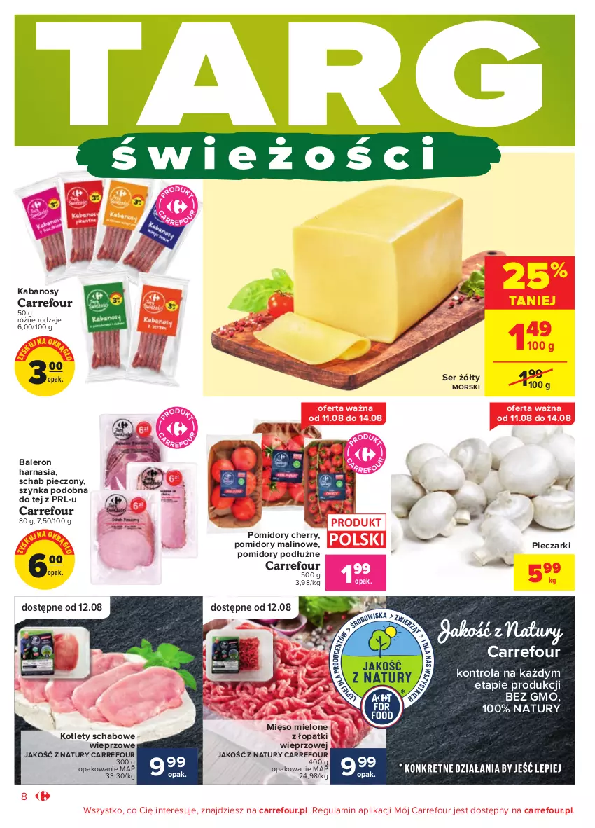 Gazetka promocyjna Carrefour - Wielkie Otwarcie Poznań, ul. Półwiejska - ważna 10.08 do 21.08.2021 - strona 8 - produkty: Kabanos, Kotlet, Mięso, Mięso mielone, Mięso mielone z łopatki wieprzowej, Piec, Pomidory, Schab pieczony, Ser, Szynka