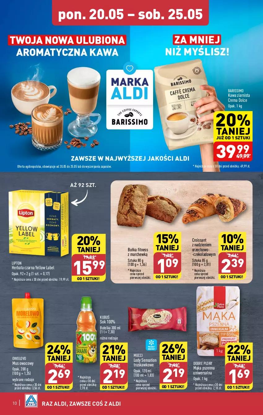 Gazetka promocyjna Aldi - Pełna oferta - ważna 20.05 do 25.05.2024 - strona 10 - produkty: Bułka, Bułka fitness, Croissant, Herbata, Herbata czarna, Kawa, Kawa ziarnista, Kubuś, Lipton, Lody, Mąka, Mąka pszenna, Mus, Sati, Sok