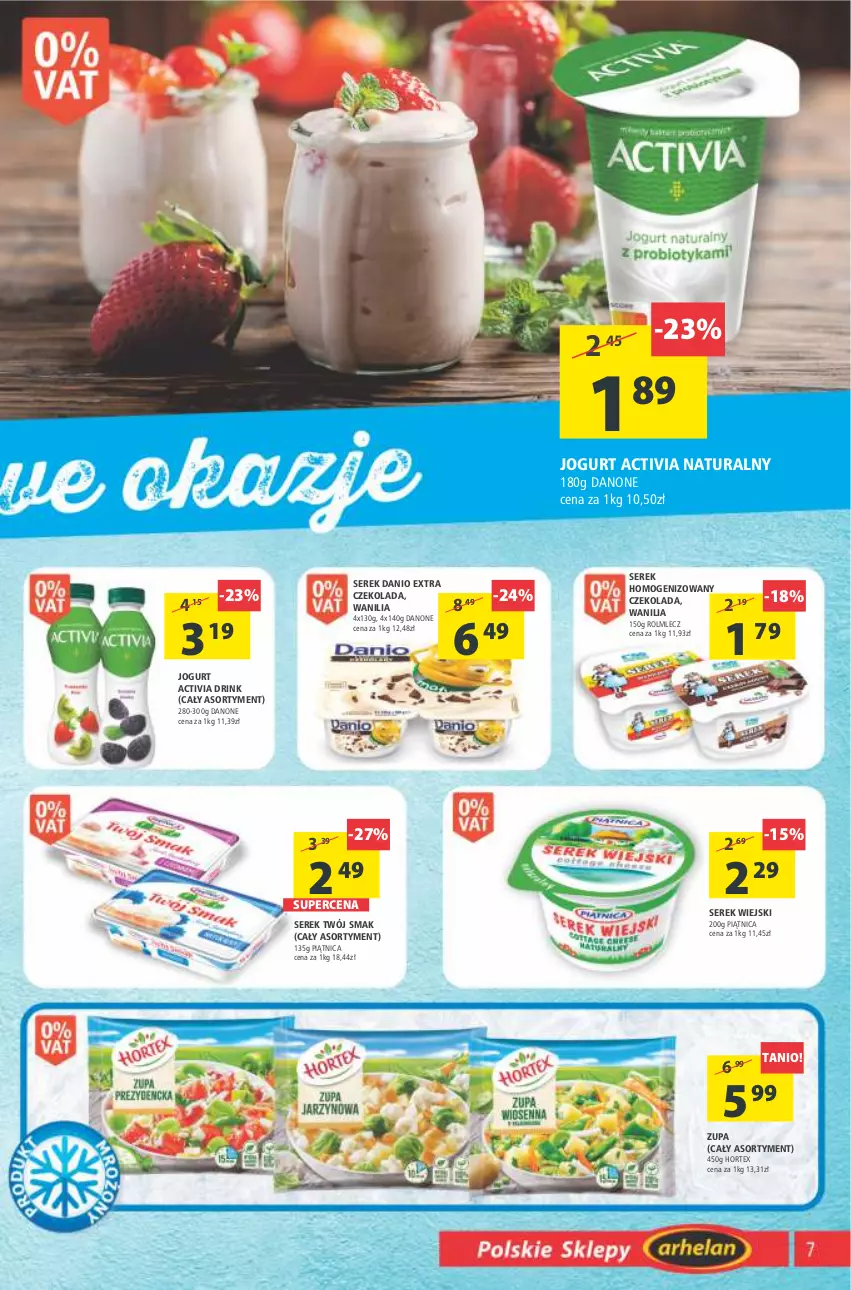 Gazetka promocyjna Arhelan - Gazetka - ważna 22.04 do 03.05.2022 - strona 7 - produkty: Activia, Czekolada, Danio, Danone, Hortex, Jogurt, Piątnica, Rolmlecz, Ser, Serek, Serek homogenizowany, Serek wiejski, Twój Smak, Zupa