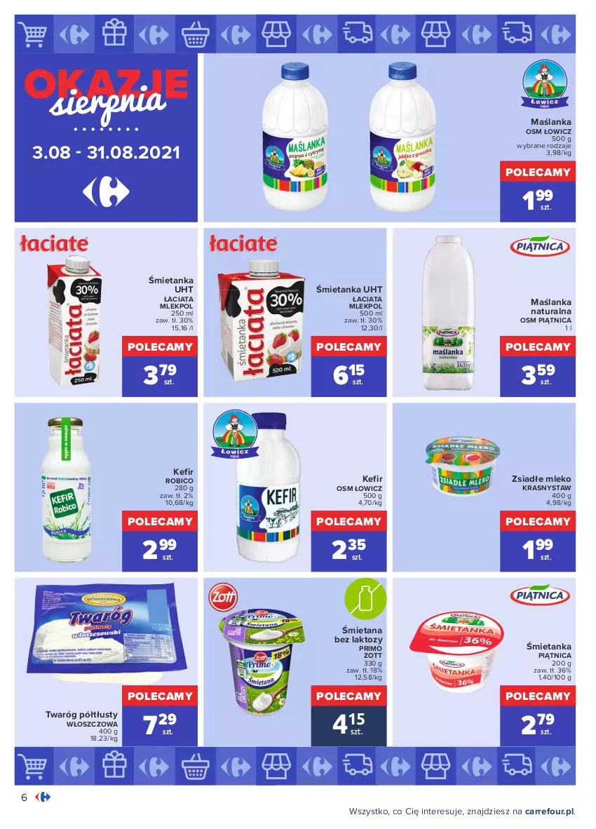 Gazetka promocyjna Carrefour - Gazetka Okazje sierpnia - ważna 02.08 do 31.08.2021 - strona 6 - produkty: BIC, Kefir, Maślanka, Mleko, Piątnica, Robico, Twaróg, Twaróg półtłusty, Zott