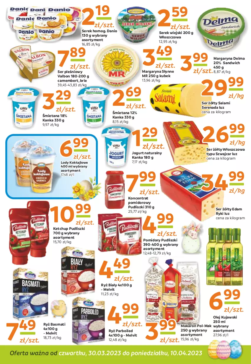 Gazetka promocyjna Gama - Gazetka Gama - ważna 10.04.2023 do 30.03.2024 - strona 8 - produkty: Brie, Camembert, Danio, Delma, Edam, Gra, Jogurt, Jogurt naturalny, Ketchup, Koncentrat pomidorowy, Kubek, Kujawski, Lody, Makaron, Margaryna, Melvit, Olej, Pomidory, Pudliszki, Ryż, Ryż basmati, Ryż biały, Ryż parboiled, Salami, Ser, Ser pleśniowy, Serek, Serek wiejski, Słynne