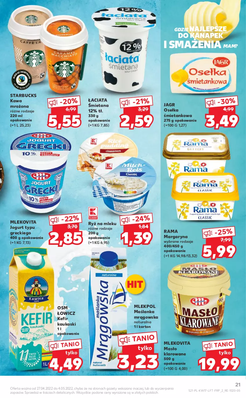 Gazetka promocyjna Kaufland - OFERTA TYGODNIA - ważna 27.04 do 04.05.2022 - strona 21 - produkty: Jagr, Jogurt, Kask, Kawa, Kefir, Margaryna, Maślanka, Masło, Masło klarowane, Mleko, Mlekovita, Rama, Ryż, Ryż na mleku