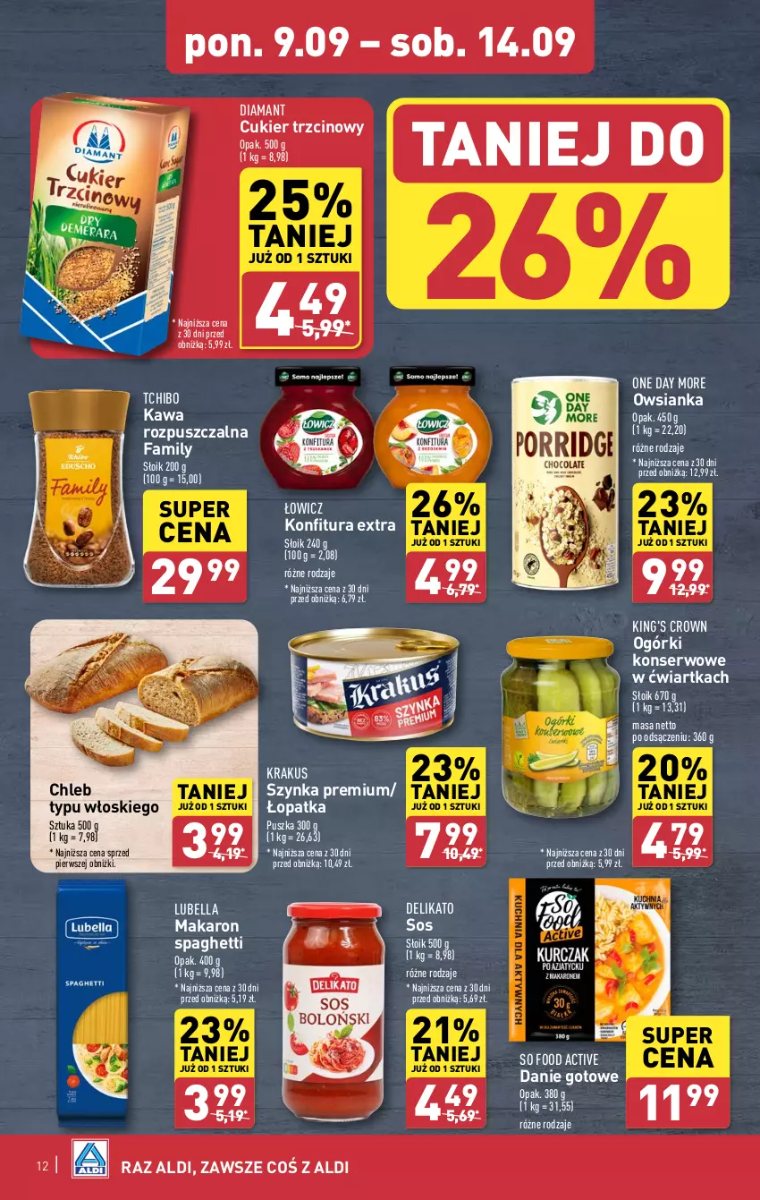 Gazetka promocyjna Aldi - Pełna oferta - ważna 09.09 do 14.09.2024 - strona 12 - produkty: Bell, Bella, Chleb, Chleb typu włoskiego, Cukier, Cukier trzcinowy, Danie gotowe, Diamant, Fa, Kawa, Kawa rozpuszczalna, Konfitura, Krakus, Lubella, Makaron, Ogórki konserwowe, Owsianka, Ser, So Food, Sos, Spaghetti, Szynka, Szynka premium, Tchibo