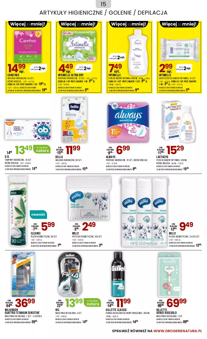 Gazetka promocyjna Drogerie Natura - Gazetka Drogerie Natura - ważna 30.11.2023 do 02.01.2024 - strona 15 - produkty: Always, Bell, Bella, BIC, Carefree, Chusteczki, Chusteczki do higieny, Cleanic, Gillette, Gillette Venus, Lactacyd, Maszynka, Maszynka do golenia, O.B., Patyczki kosmetyczne, Pianka do golenia, Płatki kosmetyczne, Płyn do higieny intymnej, Podpaski, Szynka, Tampony, Venus, Wkładki