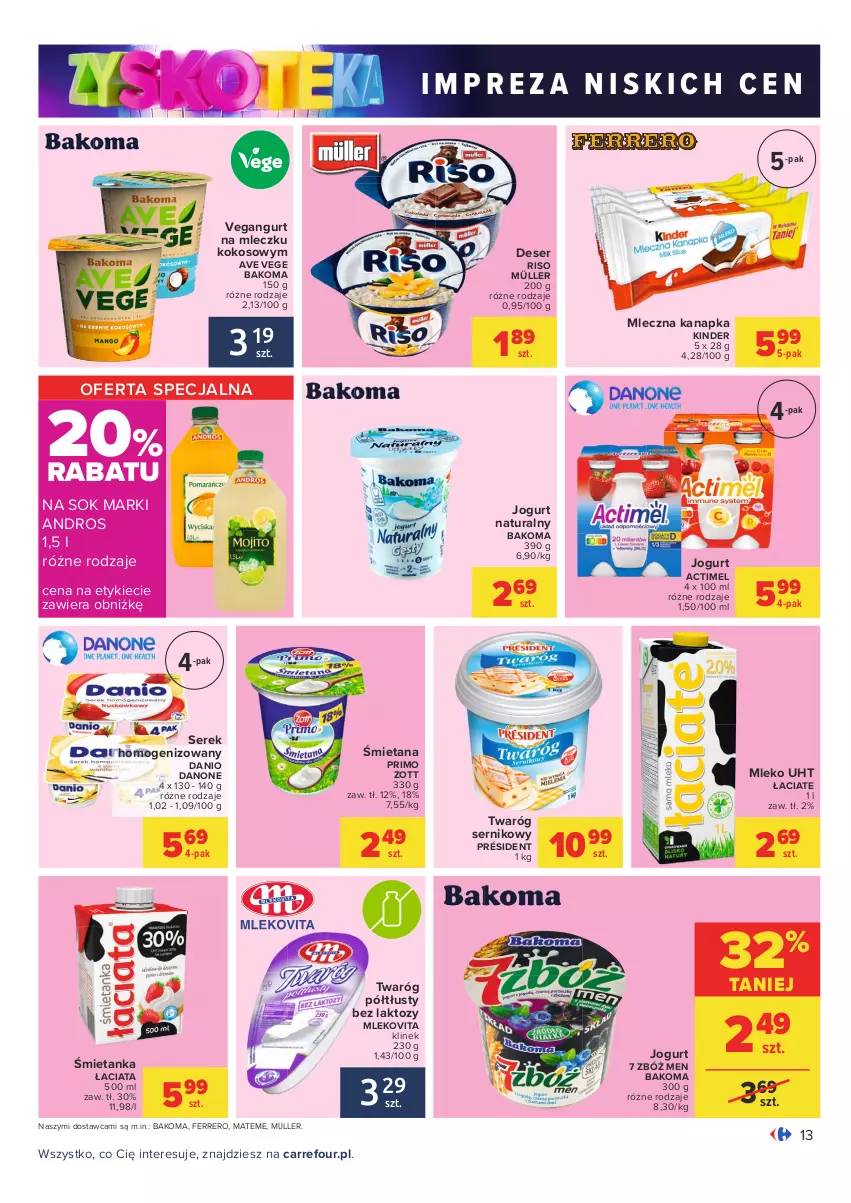 Gazetka promocyjna Carrefour - Gazetka Carrefour Zyskoteka - ważna 19.10 do 24.10.2021 - strona 13 - produkty: Actimel, Bakoma, Danio, Danone, Deser, Ferrero, Jogurt, Jogurt naturalny, Kinder, Kokos, Mleczna kanapka, Mleko, Mlekovita, Müller, Président, Ser, Serek, Serek homogenizowany, Sok, Twaróg, Twaróg półtłusty, Vegangurt, Zott