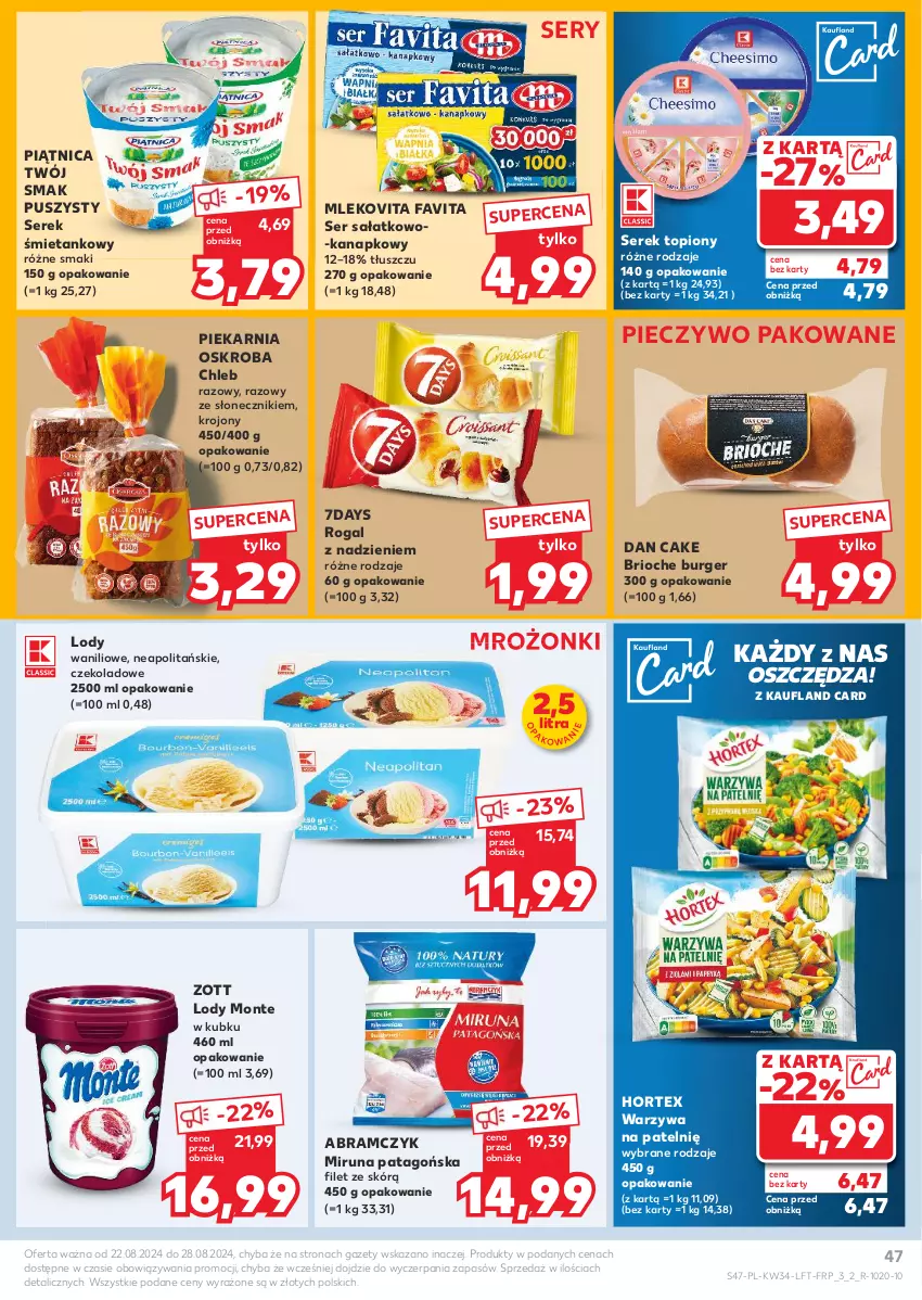 Gazetka promocyjna Kaufland - Gazetka tygodnia - ważna 22.08 do 28.08.2024 - strona 47 - produkty: Burger, Chleb, Dan Cake, Fa, Favita, Hortex, Lody, Miruna, Mleko, Mlekovita, Monte, Piątnica, Piec, Pieczywo, Rogal, Sałat, Ser, Ser sałatkowo-kanapkowy, Serek, Tago, Top, Twój Smak, Warzywa, Zott