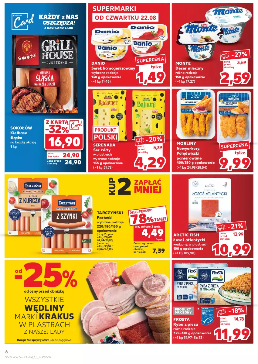 Gazetka promocyjna Kaufland - Gazetka tygodnia - ważna 22.08 do 28.08.2024 - strona 6 - produkty: Danio, Deser, Deser mleczny, Frosta, Kiełbasa, Kiełbasa śląska, Krakus, Monte, Morliny, Parówki, Piec, Polędwiczki panierowane, Ryba, Ser, Serek, Serek homogenizowany, Sok, Sokołów, Tarczyński, Waga