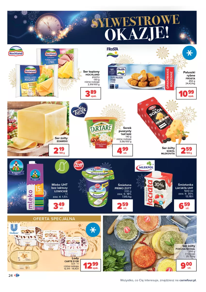 Gazetka promocyjna Carrefour - Gazetka Carrefour - ważna 28.12.2021 do 09.01.2022 - strona 24 - produkty: Carte d'Or, Edam, Frosta, Hochland, Lody, Maasdam, Mleko, Mlekovita, Paluszki rybne, Ser, Ser topiony, Serek, Sok, Sokół, Tarta, Tartare, Top, Zott