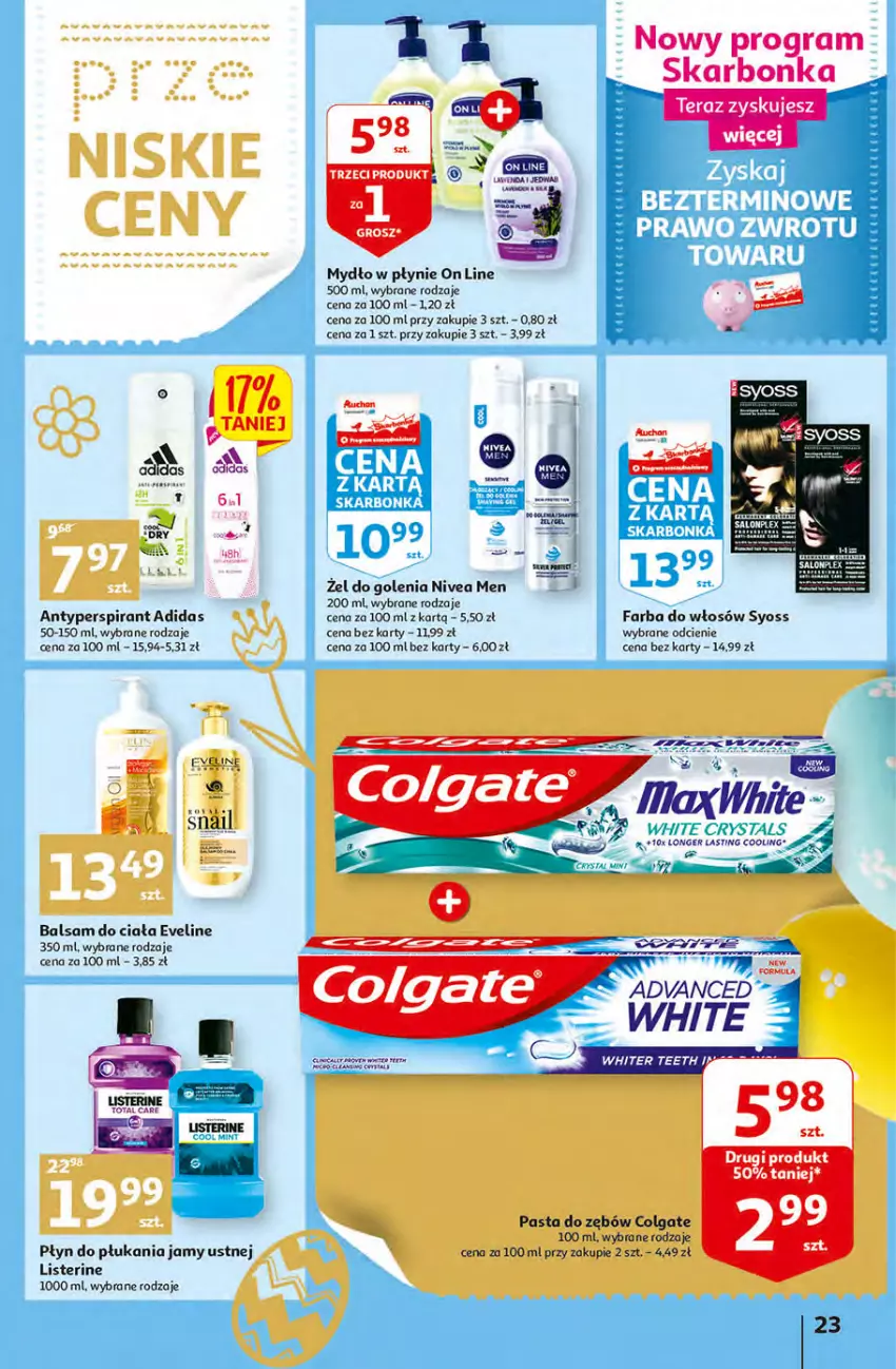 Gazetka promocyjna Auchan - przeNISKIE CENY Targi Wielkanocne Hipermarkety - ważna 31.03 do 06.04.2022 - strona 23 - produkty: Adidas, Antyperspirant, Balsam do ciała, Colgate, Eveline, Fa, Farba do włosów, Gra, LANA, LG, Listerine, Mydło, Mydło w płynie, Nivea, Nivea Men, Oral B, Pasta do zębów, Płyn do płukania, Płyn do płukania jamy ustnej, Por, Syoss, Tera