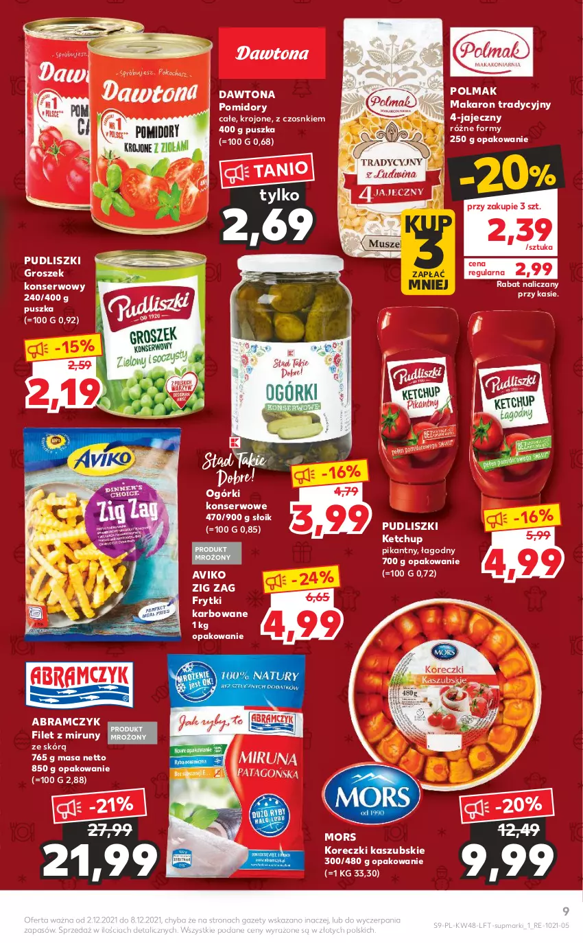 Gazetka promocyjna Kaufland - OFERTA TYGODNIA - ważna 02.12 do 08.12.2021 - strona 9 - produkty: Dawtona, Frytki, Groszek, Ketchup, Koreczki kaszubskie, Makaron, Ogórki konserwowe, Olma, Pomidory, Pudliszki, Ser