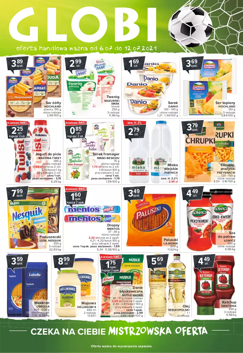 Gazetka promocyjna Carrefour - Gazetka Globi - ważna 05.07 do 12.07.2021 - strona 1 - produkty: Bakoma, Bell, Bella, Chrupki, Danio, Dawtona, Hellmann’s, Hochland, Jogurt, Ketchup, Knorr, Kosz, Lajkonik, Lion, Lubella, Majonez, Makaron, Mentos, Mleko, Nesquik, Olej, Piątnica, Przysnacki, Ser, Ser topiony, Serek, Sos, Top, Twaróg