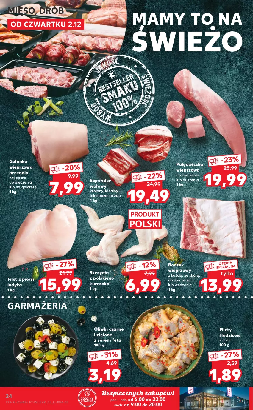 Gazetka promocyjna Kaufland - OFERTA TYGODNIA - ważna 02.12 do 08.12.2021 - strona 24 - produkty: Boczek, Boczek wieprzowy, Drób, Feta, Filet z piersi indyka, Gala, Golonka wieprzowa, Kurczak, Mięso, Oliwki, Oliwki czarne, Piec, Polędwiczka wieprzowa, Ser, Szponder wołowy