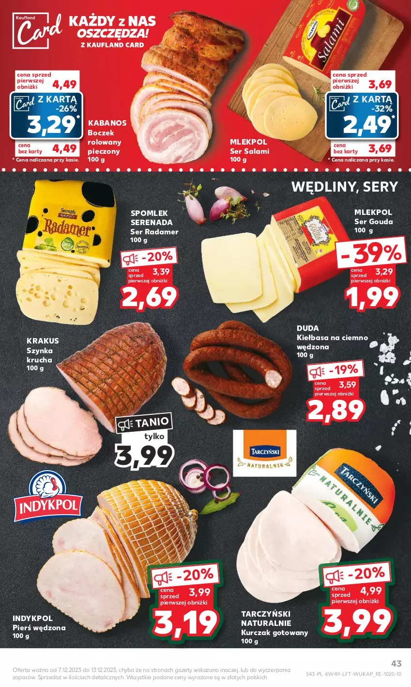 Gazetka promocyjna Kaufland - Gazetka tygodnia - ważna 07.12 do 13.12.2023 - strona 43 - produkty: Boczek, Duda, Gouda, Kabanos, Kiełbasa, Krakus, Kurczak, Kurczak gotowany, Piec, Radamer, Salami, Ser, Ser salami, Szynka, Tarczyński