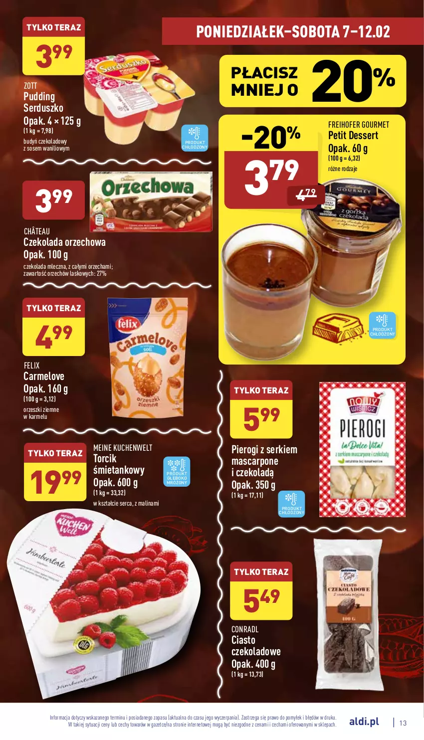 Gazetka promocyjna Aldi - Katalog spożywczy - ważna 07.02 do 12.02.2022 - strona 13 - produkty: Budyń, Ciasto czekoladowe, Czekolada, Czekolada mleczna, Czekolada orzechowa, Felix, Freihofer Gourmet, Mascarpone, Orzeszki, Orzeszki ziemne, Petit dessert, Pierogi, Pudding, Ser, Sos, Tera, Zott