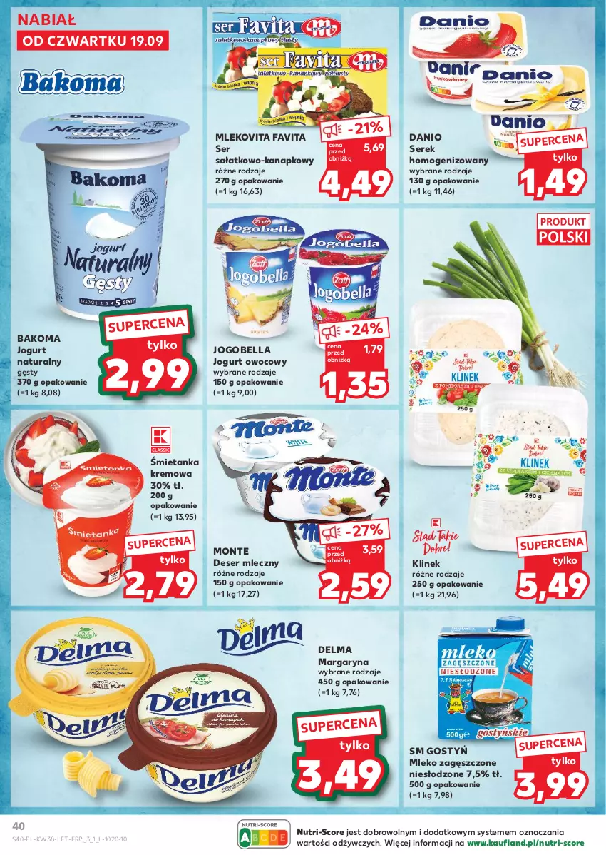 Gazetka promocyjna Kaufland - Gazetka tygodnia - ważna 19.09 do 25.09.2024 - strona 40 - produkty: Bakoma, Bell, Bella, Danio, Delma, Deser, Deser mleczny, Fa, Favita, Jogobella, Jogurt, Jogurt naturalny, Jogurt owocowy, Margaryna, Mleko, Mleko zagęszczone, Mlekovita, Monte, Sałat, Ser, Ser sałatkowo-kanapkowy, Serek, Serek homogenizowany