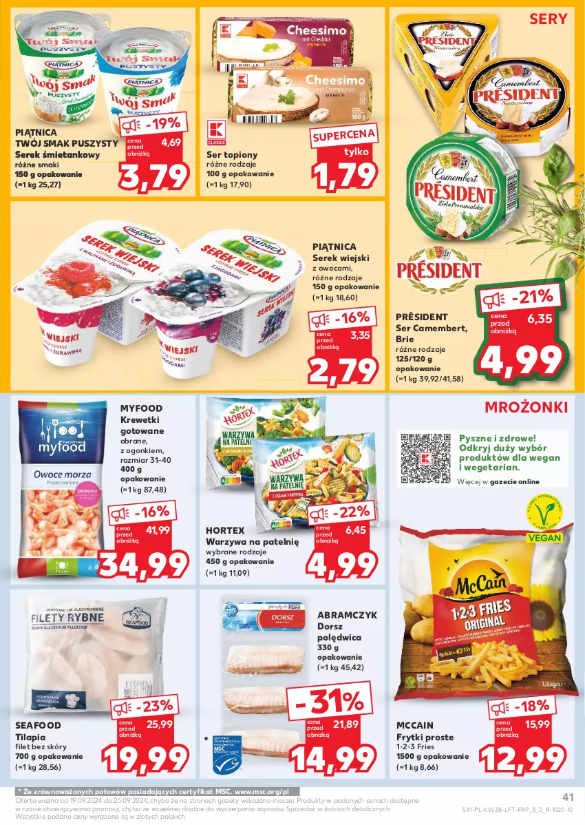 Gazetka promocyjna Kaufland - Gazetka tygodnia - ważna 19.09 do 25.09.2024 - strona 41 - produkty: Brie, Camembert, Dorsz, Frytki, Hortex, Krewetki, McCain, Piątnica, Polędwica, Président, Ser, Ser topiony, Serek, Serek wiejski, Tilapia, Top, Twój Smak, Warzywa