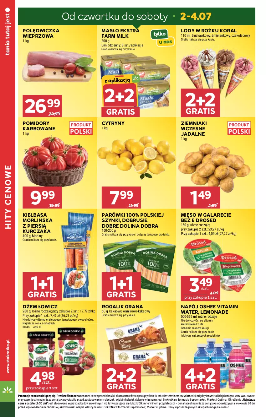 Gazetka promocyjna Stokrotka - Market - ważna 02.07 do 08.07.2026 - strona 4 - produkty: Cytryny, Dżem, Fa, Farm Milk, Gala, Gra, Kakao, Kiełbasa, Kurczak, Lody, Masło, Mięso, Mięso w galarecie, Morliny, Napój, Obrus, Optima, Oshee, Owoce, Parówki, Polędwiczka wieprzowa, Pomidory, Rogal, Warzywa, Ziemniaki