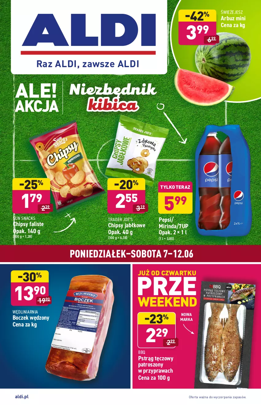 Gazetka promocyjna Aldi - ważna 07.06 do 12.06.2021 - strona 1 - produkty: 7up, Arbuz, BIC, Boczek, Chipsy, Fa, Mirinda, Pepsi, Pstrąg, Pstrąg tęczowy, Tera