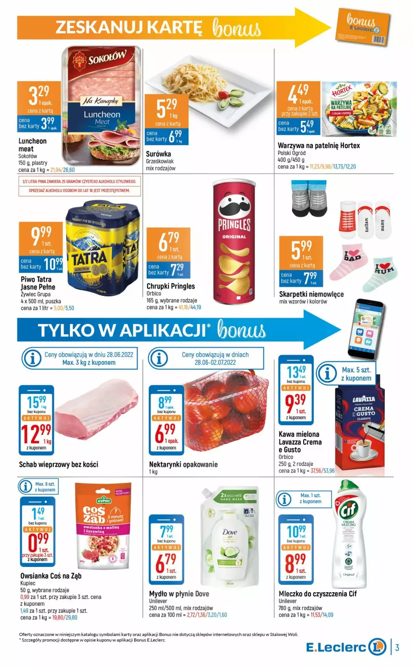 Gazetka promocyjna E Leclerc - ważna 28.06 do 09.07.2022 - strona 3 - produkty: BIC, Chrupki, Cif, Dove, Gin, Gra, Hortex, Karp, Kawa, Kawa mielona, Kupiec, Lavazza, Mleczko, Mydło, Mydło w płynie, Ogród, Owsianka, Piec, Piwa, Piwo, Pringles, Schab wieprzowy, Skarpetki, Sok, Sokołów, Surówka, Tatra, Warzywa