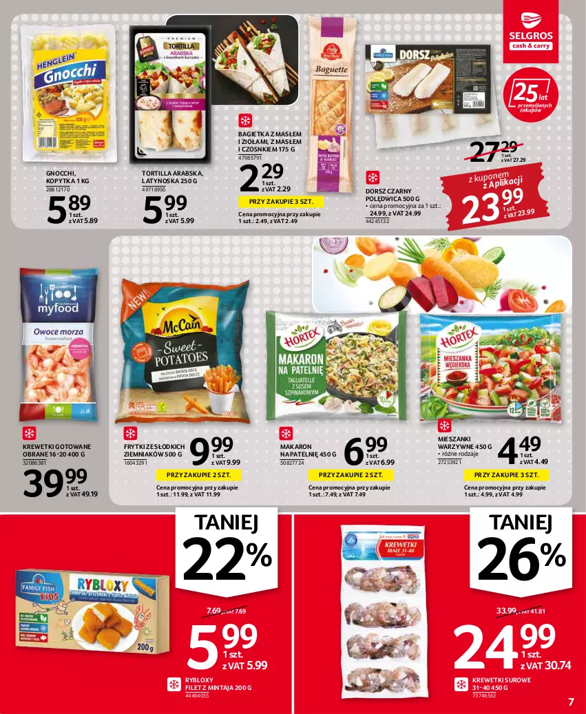 Gazetka promocyjna Selgros - Oferta spożywcza - ważna 19.04 do 04.05.2022 - strona 7 - produkty: Bagietka, Dorsz, Filet z mintaja, Frytki, Gnocchi, Kopytka, Krewetki, Makaron, Mintaj, Polędwica, Tortilla