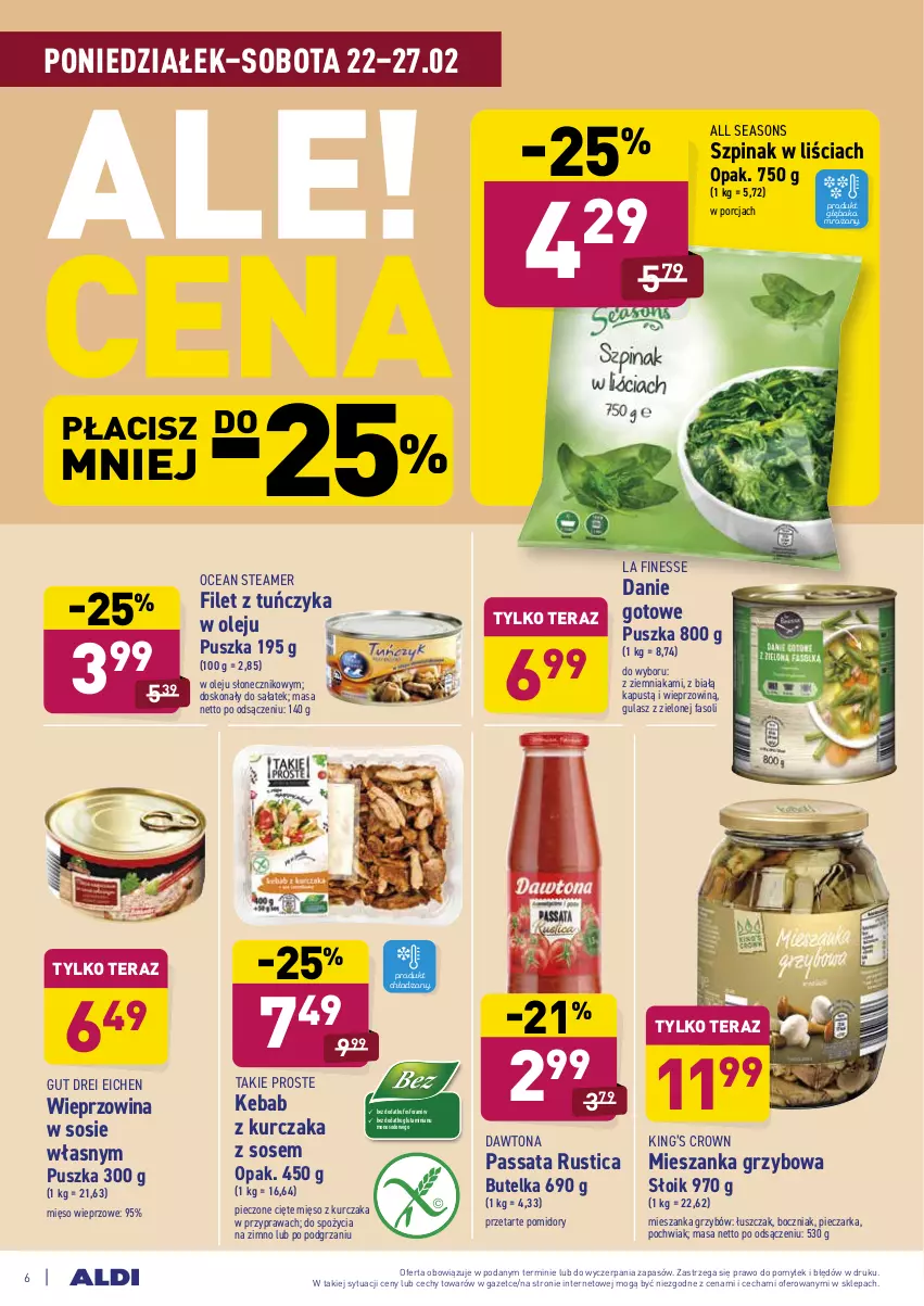 Gazetka promocyjna Aldi - ALE! CENA w ALDI - ważna 22.02 do 06.03.2021 - strona 6 - produkty: All Seasons, Boczniak, Danie gotowe, Dawtona, Fa, Kapustą, Kebab, Kebab z kurczaka, King’s Crown, Kurczak, Mięso, Mięso wieprzowe, Olej, Piec, Pieczarka, Pomidory, Por, Rust, Sałat, Sos, Szpinak, Tera, Tuńczyk, Wieprzowina