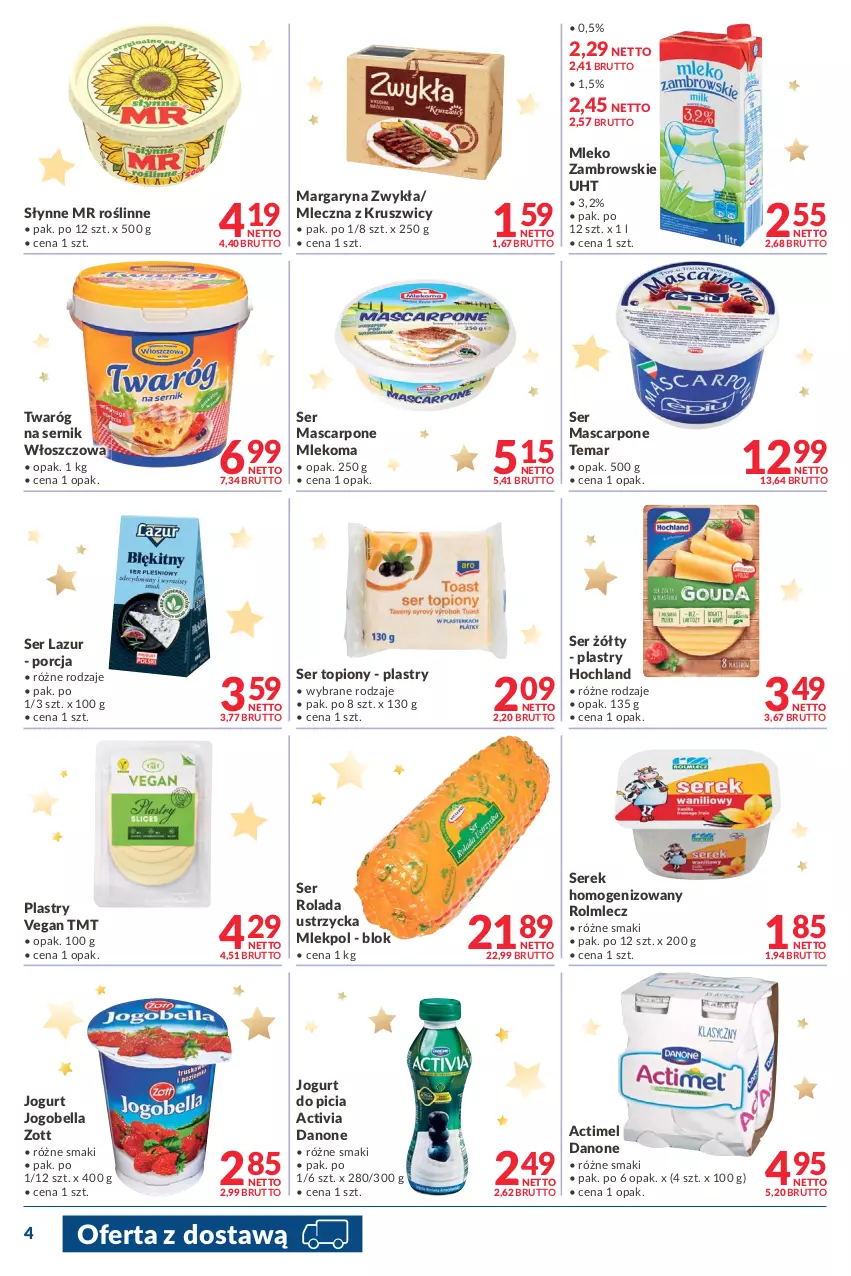 Gazetka promocyjna Makro - [Oferta promocyjna] Dostawa - ważna 14.12 do 24.12.2021 - strona 4 - produkty: Actimel, Activia, Bell, Bella, Danone, Hochland, Jogobella, Jogurt, Lazur, Margaryna, Mascarpone, Mleko, Por, Rolada, Rolada Ustrzycka, Rolmlecz, Ser, Ser topiony, Serek, Serek homogenizowany, Słynne, Słynne MR Roślinne, Top, Twaróg, Zott