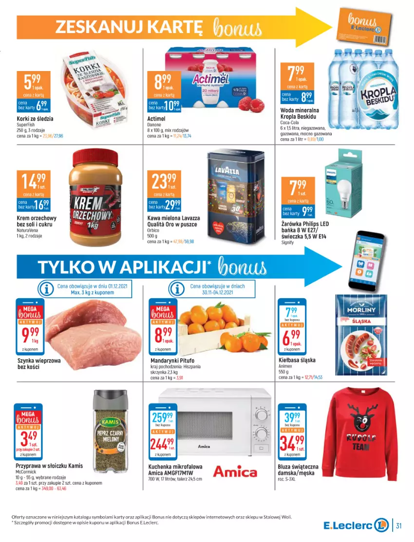 Gazetka promocyjna E Leclerc - ważna 30.11 do 12.12.2021 - strona 31 - produkty: Actimel, Amica, BIC, Bluza, Coca-Cola, Danone, Fa, Kamis, Kawa, Kawa mielona, Kiełbasa, Kiełbasa śląska, Krem orzechowy, Kuchenka mikrofalowa, Lavazza, Mandarynki, Morliny, Philips, Por, Szynka, Szynka wieprzowa, Talerz, Woda, Woda mineralna