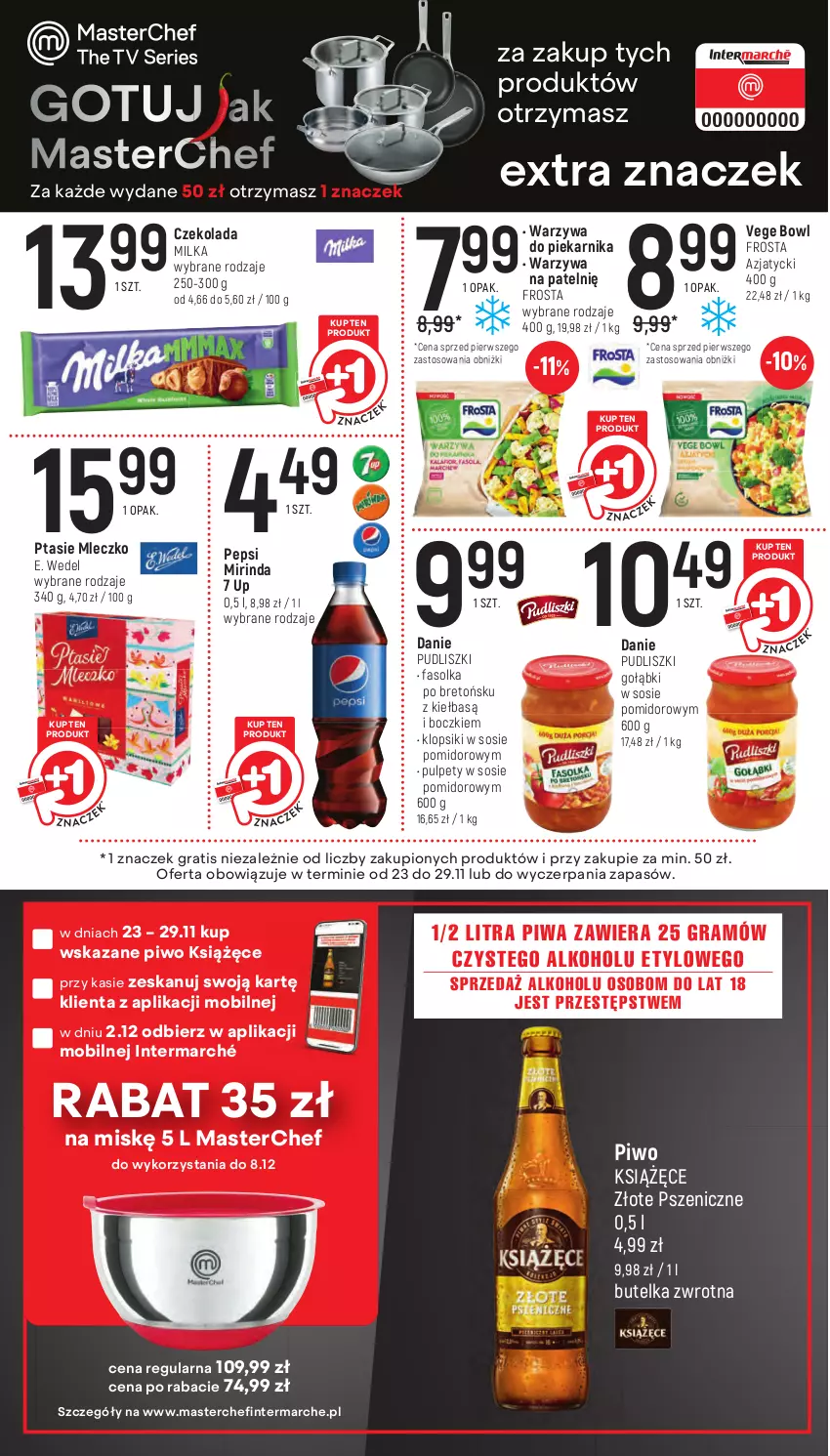 Gazetka promocyjna Intermarche - Gazetka Intermarche - ważna 23.11 do 29.11.2023 - strona 18 - produkty: Czekolada, E. Wedel, Fa, Frosta, Gra, Klopsiki, Książęce, Milka, Mirinda, Mleczko, Mobil, Pepsi, Piekarnik, Piwa, Piwo, Ptasie mleczko, Pudliszki, Pulpety, Sos, Warzywa