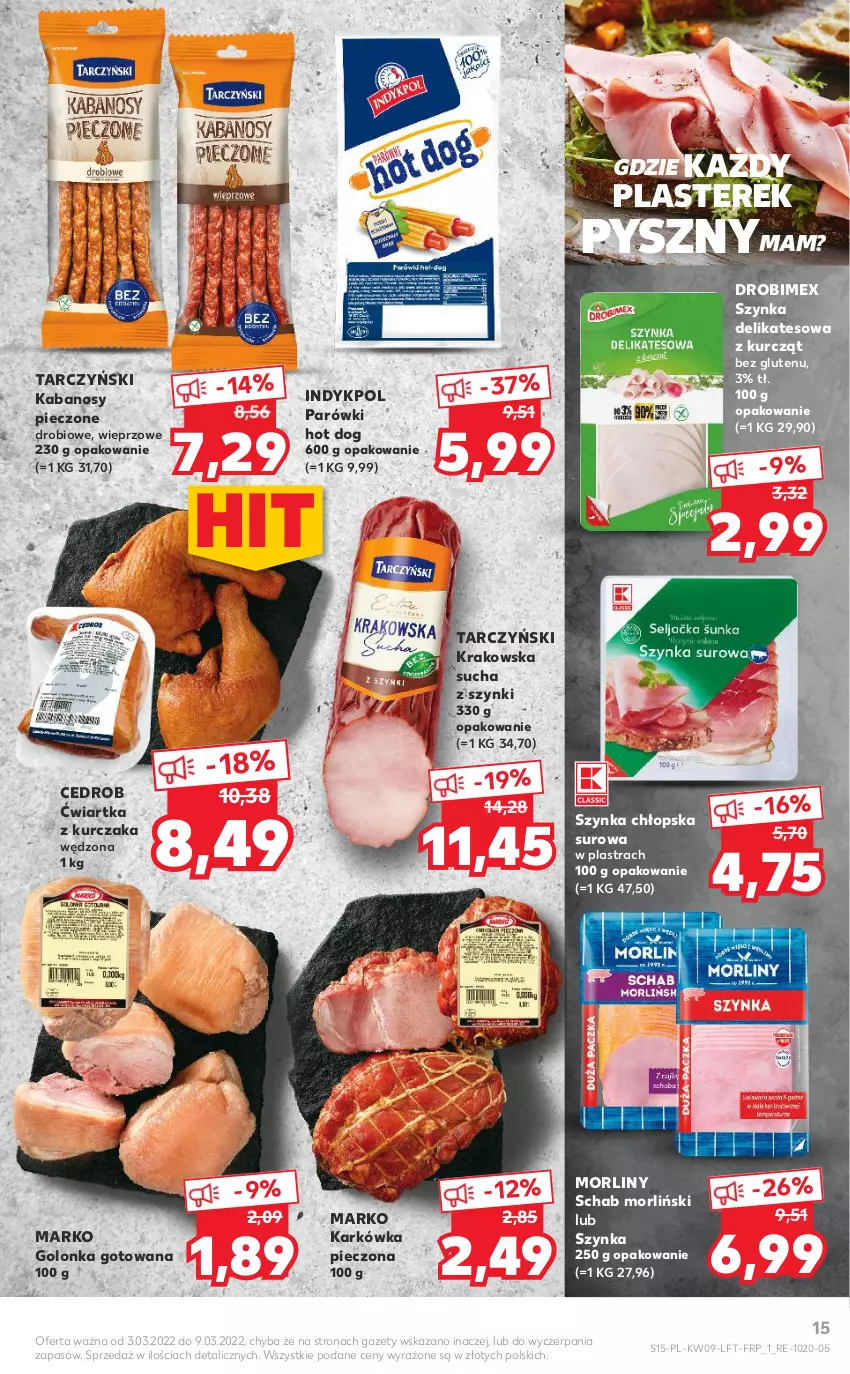 Gazetka promocyjna Kaufland - OFERTA TYGODNIA - ważna 03.03 do 09.03.2022 - strona 15 - produkty: Drobimex, Hot dog, Kabanos, Kurczak, Morliny, Parówki, Parówki hot dog, Piec, Szynka, Szynka delikatesowa, Tarczyński