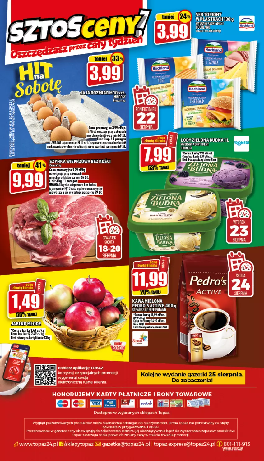 Gazetka promocyjna Topaz - Gazetka - ważna 18.08 do 24.08.2022 - strona 24 - produkty: Hochland, Jaja, Kawa, Kawa mielona, Lody, Ser, Szynka, Szynka wieprzowa, Top, Zielona Budka