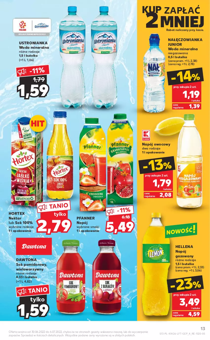 Gazetka promocyjna Kaufland - OFERTA TYGODNIA - ważna 30.06 do 06.07.2022 - strona 13 - produkty: Dawtona, Fa, Hellena, Hortex, Nałęczowianka, Napój, Napój gazowany, Nektar, Sok, Sok pomidorowy, Woda, Woda mineralna