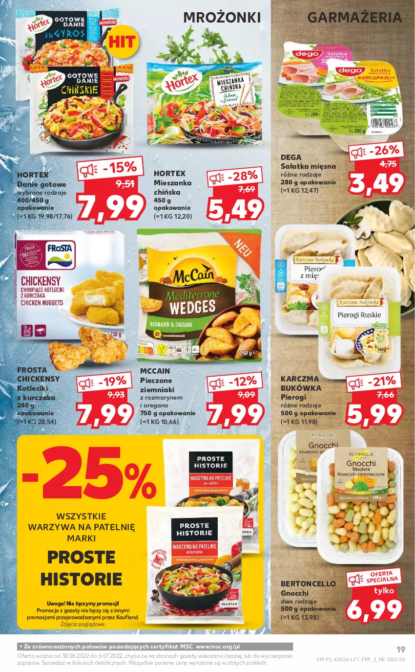 Gazetka promocyjna Kaufland - OFERTA TYGODNIA - ważna 30.06 do 06.07.2022 - strona 19 - produkty: Danie gotowe, Dega, Frosta, Gnocchi, Hortex, Kurczak, McCain, Piec, Pieczone ziemniaki, Pierogi, Sałat, Sałatka, Waga, Warzywa, Ziemniaki