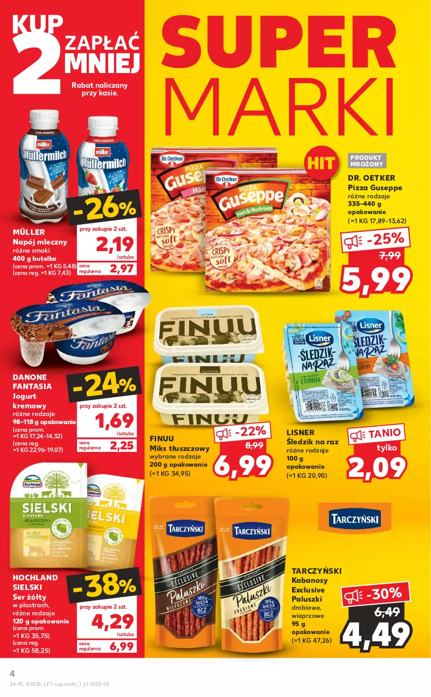 Gazetka promocyjna Kaufland - OFERTA TYGODNIA - ważna 30.06 do 06.07.2022 - strona 4 - produkty: Danone, Danone Fantasia, Dr. Oetker, Fa, Fanta, Finuu, Hochland, Jogurt, Kabanos, Lisner, Miks tłuszczowy, Müller, Napój, Napój mleczny, Pizza, Ser, Tarczyński