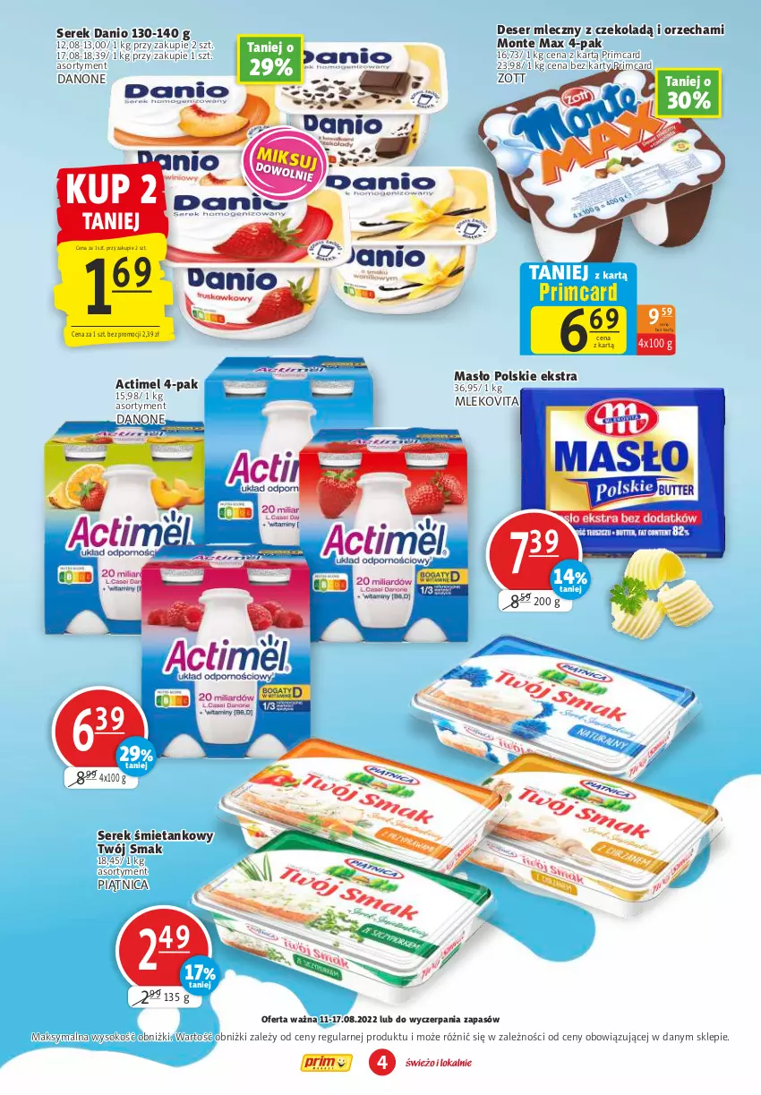 Gazetka promocyjna Prim Market - ważna 11.08 do 17.08.2022 - strona 4 - produkty: Actimel, Danio, Danone, Deser, Deser mleczny, Masło, Mleko, Mlekovita, Monte, Piątnica, Ser, Serek, Sok, Twój Smak, Zott