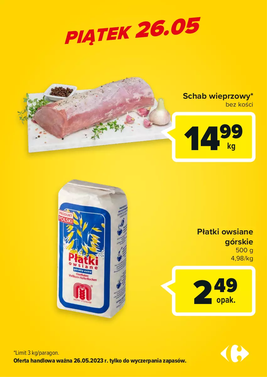 Gazetka promocyjna Carrefour - Gazetka Carrefour ma oferty dnia - ważna 25.05 do 27.05.2023 - strona 3 - produkty: Płatki owsiane, Schab wieprzowy