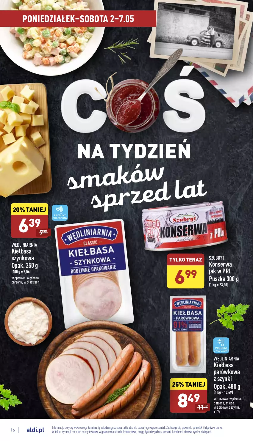 Gazetka promocyjna Aldi - Katalog spożywczy - ważna 02.05 do 07.05.2022 - strona 16 - produkty: Kiełbasa, Kiełbasa szynkowa, Mięso, Mięso wieprzowe, Ser, Szubryt, Szubryt konserwa, Tera