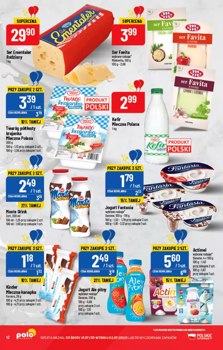 Gazetka promocyjna PoloMarket - Gazetka pomocyjna - ważna 06.07 do 12.07.2022 - strona 12 - produkty: Actimel, Danone, Ementaler, Fa, Fanta, Favita, Ferrero, Jogurt, Kefir, Kinder, LANA, Mleczna kanapka, Mleko, Mlekovita, Monte, Ser, Twaróg, Twaróg półtłusty, Zott