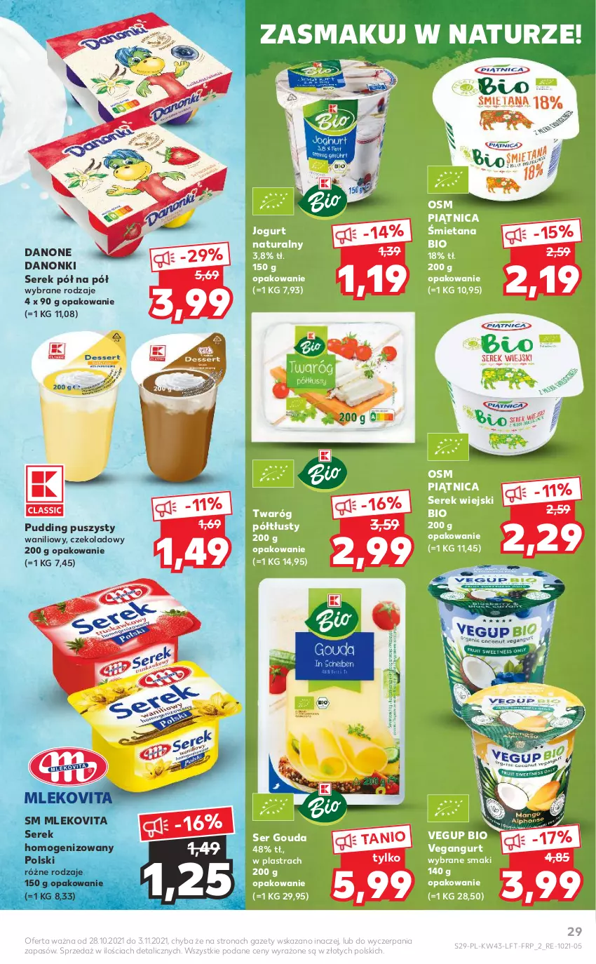 Gazetka promocyjna Kaufland - OFERTA TYGODNIA - ważna 28.10 do 03.11.2021 - strona 29 - produkty: Danone, Danonki, Gouda, Jogurt, Jogurt naturalny, Mleko, Mlekovita, Piątnica, Pudding, Ser, Serek, Serek homogenizowany, Serek wiejski, Twaróg, Twaróg półtłusty, Vegangurt