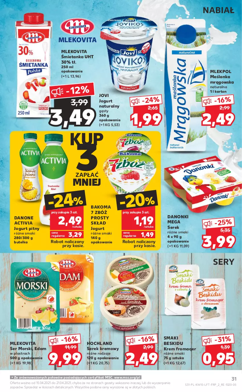 Gazetka promocyjna Kaufland - OFERTA TYGODNIA - ważna 15.04 do 21.04.2021 - strona 31 - produkty: Activia, Bakoma, Danone, Danonki, Edam, Hochland, Jogurt, Jogurt naturalny, Jogurt pitny, Maślanka, Mleko, Mlekovita, Ser, Serek