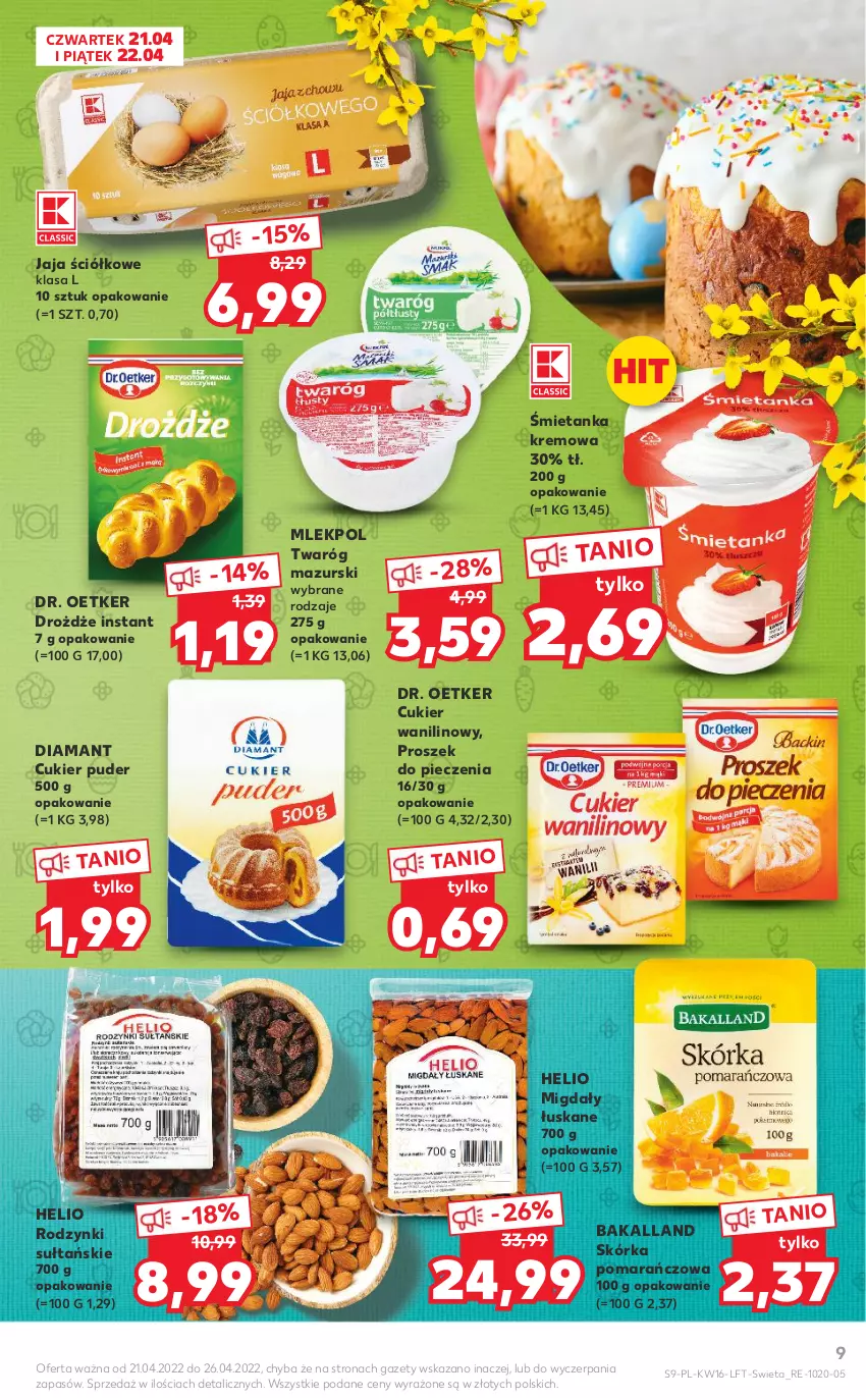 Gazetka promocyjna Kaufland - OFERTA TYGODNIA - ważna 21.04 do 26.04.2022 - strona 9 - produkty: Bakalland, Cukier, Cukier puder, Cukier wanilinowy, Diamant, Dr. Oetker, Drożdże, Helio, Jaja, Migdały, Migdały łuskane, Piec, Proszek do pieczenia, Puder, Rodzynki, Twaróg