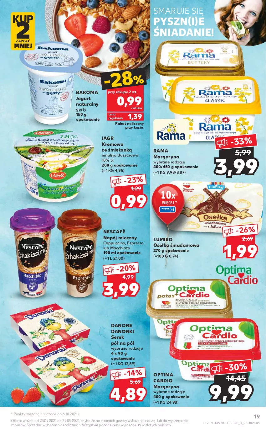 Gazetka promocyjna Kaufland - OFERTA TYGODNIA - ważna 23.09 do 29.09.2021 - strona 19 - produkty: Bakoma, Cappuccino, Chia, Danio, Danone, Danonki, Emulsja, Jagr, Jogurt, Jogurt naturalny, Kremowa ze śmietanką, Margaryna, Napój, Napój mleczny, Nescafé, Optima, Optima Cardio, Rama, Ser, Serek