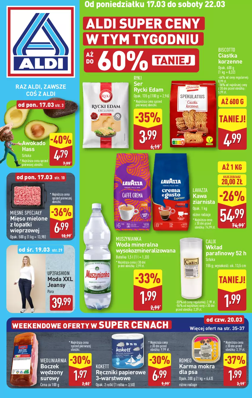 Gazetka promocyjna Aldi - Pełna oferta - ważna 17.03 do 22.03.2025 - strona 1 - produkty: Boczek, Ciastka, Edam, Fa, Kawa, Kawa ziarnista, Lavazza, Mięsne specjały, Mięso, Mięso mielone, Moda, Mus, Muszynianka, Papier, Ręcznik, Ręczniki papierowe, Rolki, Rycki Edam, Ser, Sok, Woda, Woda mineralna