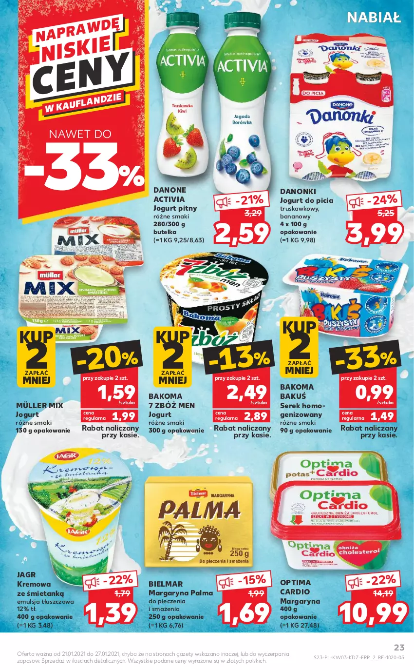 Gazetka promocyjna Kaufland - Promocje tygodnia - ważna 21.01 do 27.01.2021 - strona 23 - produkty: Activia, Bakoma, Danone, Danonki, Emulsja, Jagr, Jogurt, Jogurt pitny, Kremowa ze śmietanką, Margaryna, Müller, Müller Mix, Optima, Optima Cardio, Palma, Piec, Ser, Serek, Serek homogenizowany