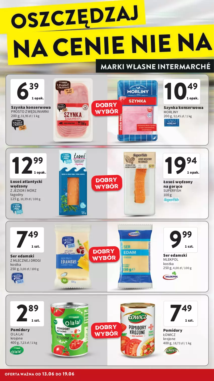 Gazetka promocyjna Intermarche - Gazetka Intermarche - ważna 13.06 do 19.06.2024 - strona 16 - produkty: Edam, Morliny, Pomidory, Ser, Szynka, Szynka konserwowa