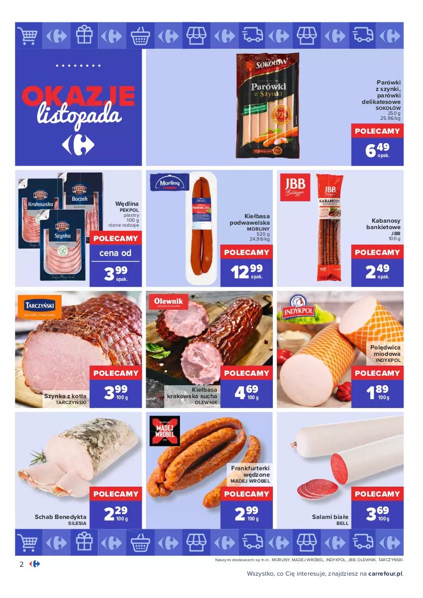 Gazetka promocyjna Carrefour - Gazetka Carrefour Okazje listopada - ważna 02.11 do 30.11.2021 - strona 2 - produkty: Bell, Frankfurterki, Kabanos, Kiełbasa, Kiełbasa krakowska, Kiełbasa podwawelska, Madej Wróbel, Morliny, Olewnik, Parówki, Parówki z szynki, Pekpol, Polędwica, Salami, Schab Benedykta, Sok, Sokołów, Szynka, Tarczyński, Top, Wawel, Wędlina