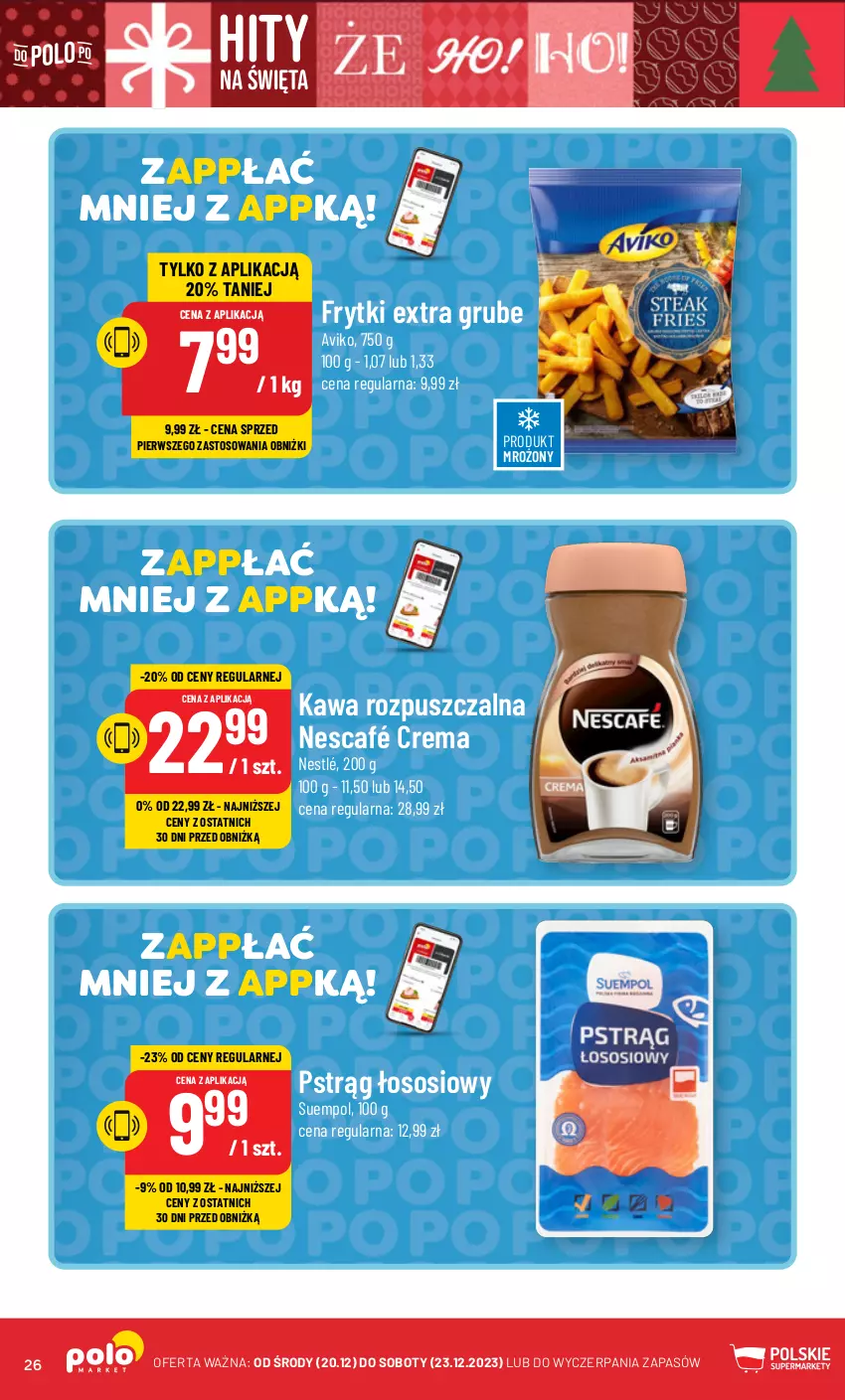 Gazetka promocyjna PoloMarket - Gazetka pomocyjna - ważna 20.12 do 23.12.2023 - strona 26 - produkty: Frytki, Kawa, Kawa rozpuszczalna, Nescafé, Nestlé, Pstrąg, Pstrąg łososiowy, Sos, Suempol