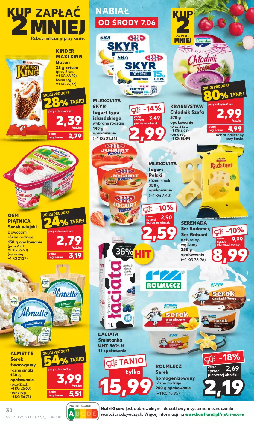 Gazetka promocyjna Kaufland - Gazetka tygodnia - ważna 07.06 do 14.06.2023 - strona 30 - produkty: Almette, Baton, Fa, Isla, Jogurt, Kinder, Mleko, Mlekovita, Piątnica, Radamer, Rolmlecz, Ser, Serek, Serek homogenizowany, Serek twarogowy, Serek wiejski