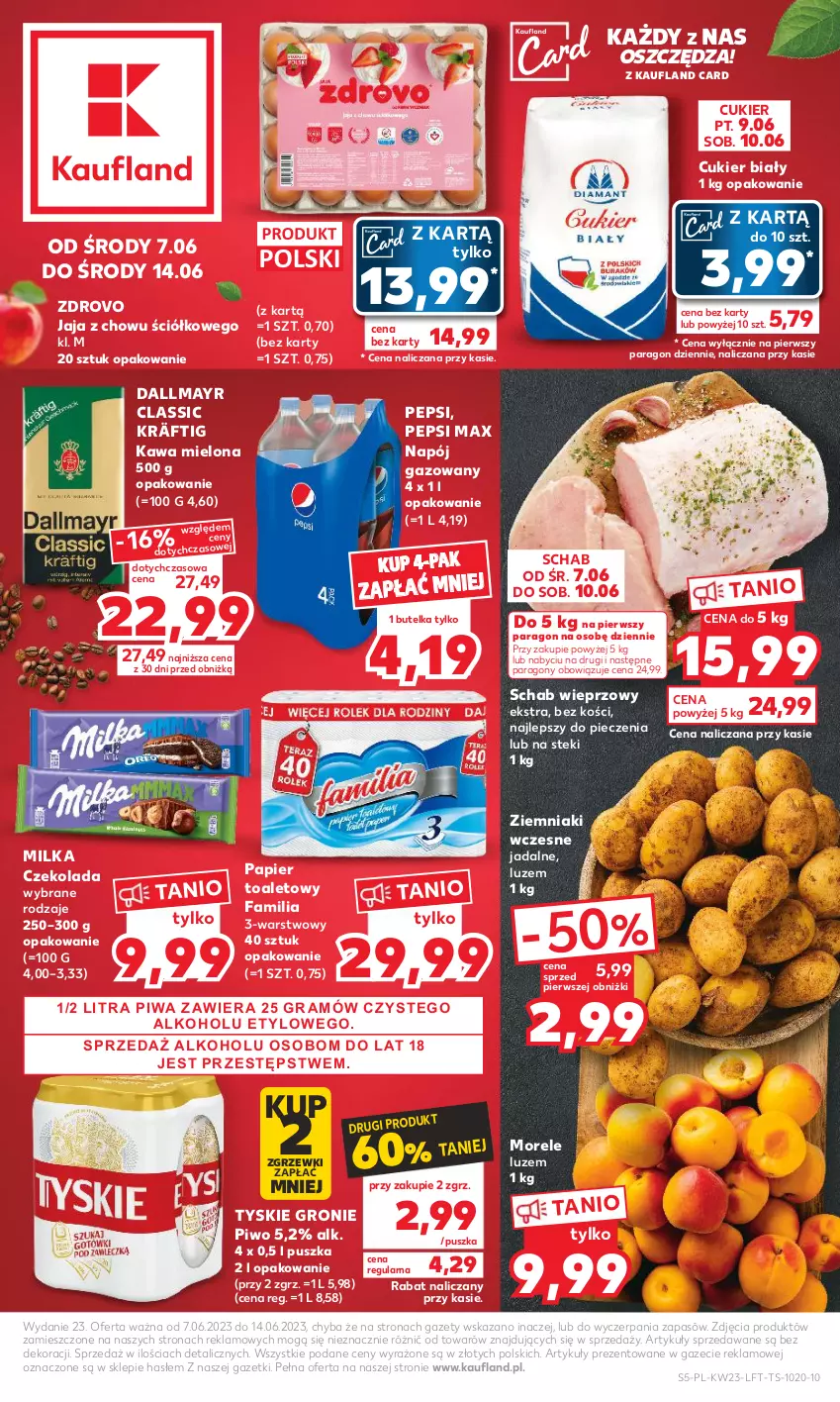 Gazetka promocyjna Kaufland - Gazetka tygodnia - ważna 07.06 do 14.06.2023 - strona 5 - produkty: Cukier, Czekolada, Dallmayr, Fa, Jaja, Kawa, Kawa mielona, Milka, Napój, Napój gazowany, Papier, Papier toaletowy, Pepsi, Pepsi max, Piec, Piwa, Piwo, Schab wieprzowy, Stek, Tyskie, Ziemniaki