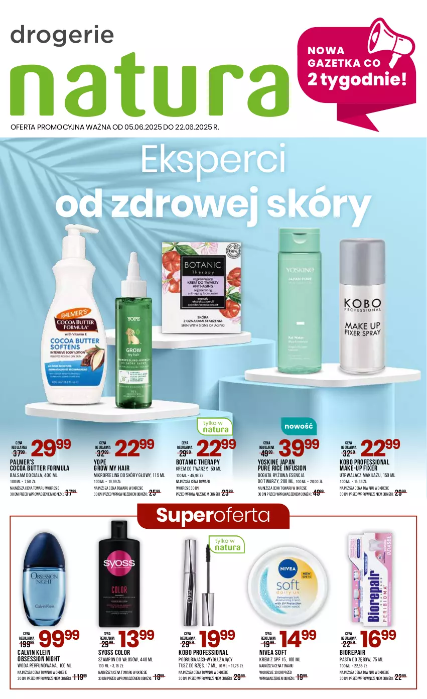 Gazetka promocyjna Drogerie Natura - Gazetka Drogerie Natura - ważna 05.06 do 22.06.2025 - strona 1 - produkty: Balsam do ciała, Biorepair, Calvin Klein, Fusion, KOBO, Krem do twarzy, Makijaż, Nivea, Pasta do zębów, Peeling, Perfum, Pur, Ryż, SESSIO, Syoss, Szampon, Tusz, Woda, Woda perfumowana, Yope, Yoskine