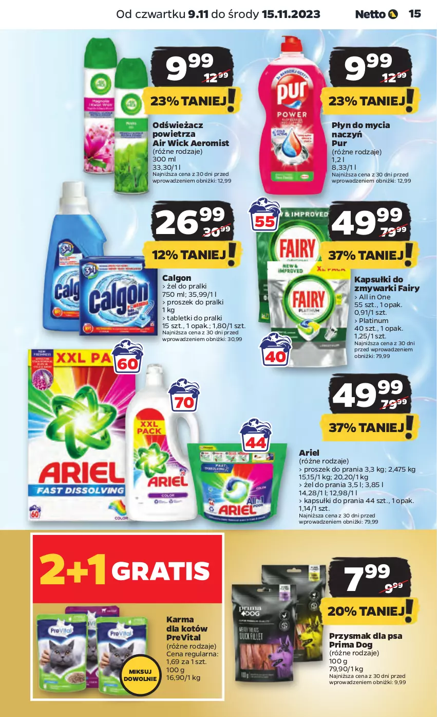 Gazetka promocyjna Netto - Artykuły spożywcze - ważna 09.11 do 15.11.2023 - strona 15 - produkty: Air Wick, Ariel, Calgon, Do mycia naczyń, Fa, Fairy, Kapsułki do prania, LG, Odświeżacz powietrza, Płyn do mycia, Płyn do mycia naczyń, Pralki, Prima, Proszek do prania, Przysmak dla psa, Pur, Tablet, Zmywarki